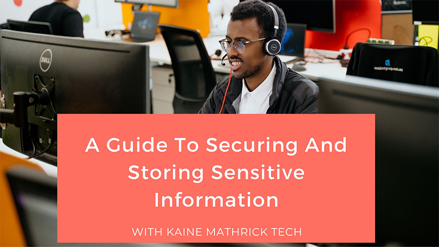 A Guide To Securing And Storing Sensitive Information